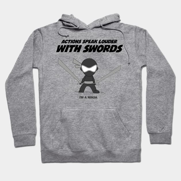 Actions Speak Loud With Swords x I'M A NINJA Hoodie by imaninja